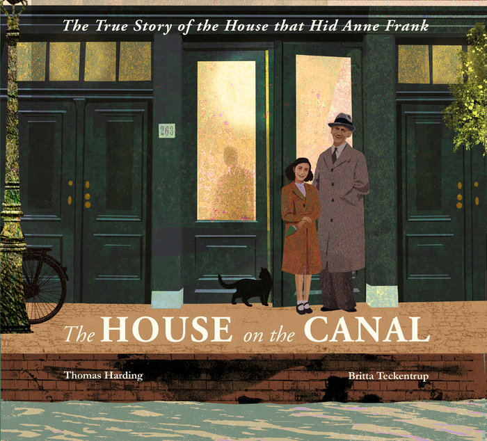 The House on the Canal: The True Story of the House that Hid Anne Frank