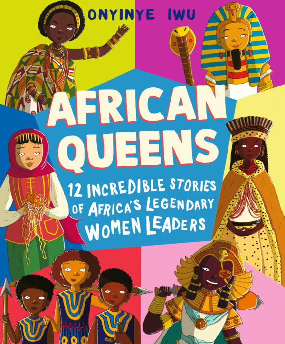 African Queens: Twelve Incredible Stories of Africa's Legendary Women Leaders