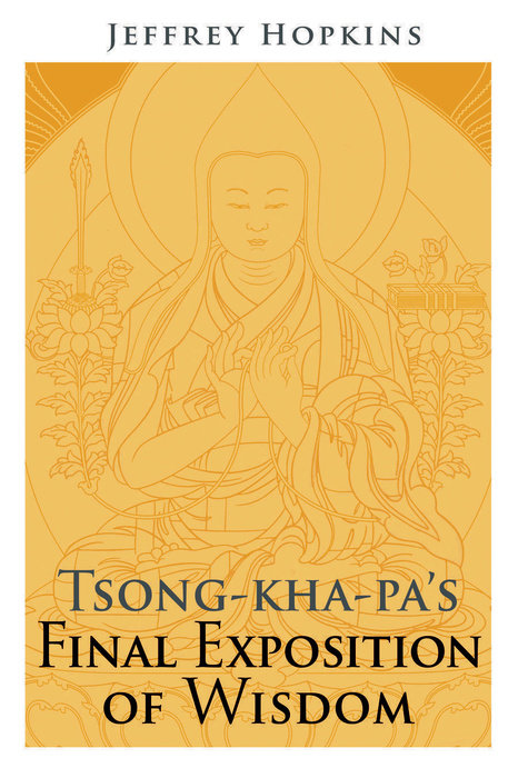 Tsong-kha-pa's Final Exposition of Wisdom