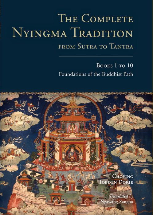 The Complete Nyingma Tradition from Sutra to Tantra, Books 1 to 10