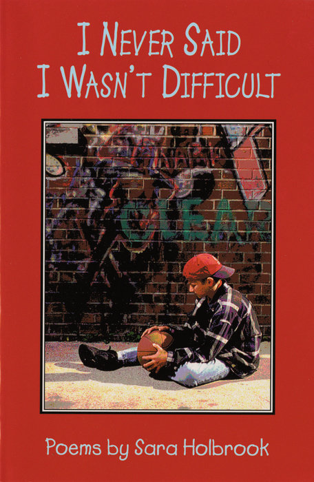 I Never Said I Wasn’t Difficult By Sara E. Holbrook