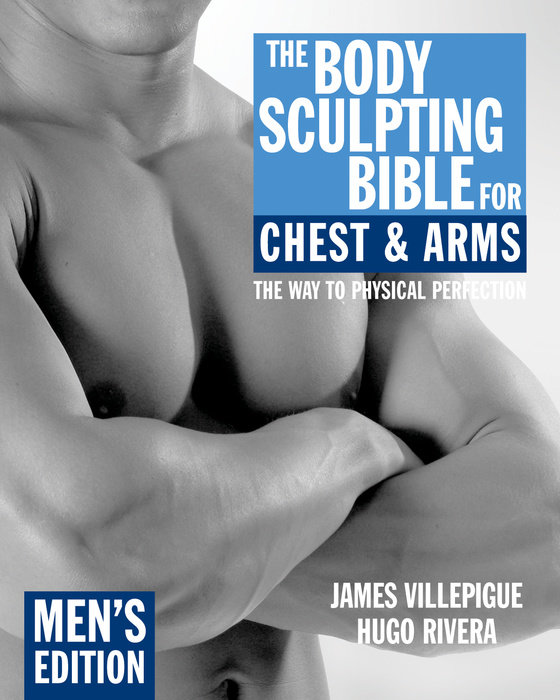 The Body Sculpting Bible for Chest & Arms: Men's Edition