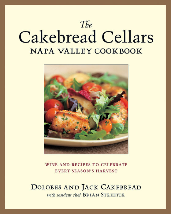 The Cakebread Cellars Napa Valley Cookbook