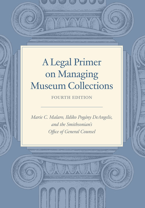 A Legal Primer on Managing Museum Collections, Fourth Edition