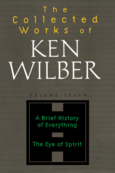 The Collected Works of Ken Wilber, Volume 7