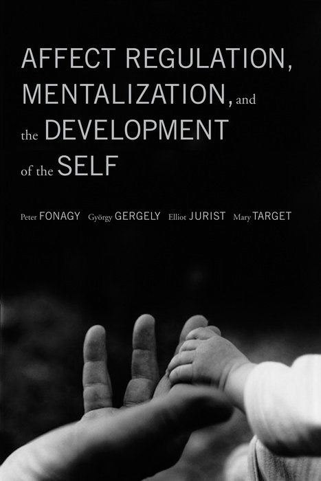 Affect Regulation, Mentalization, and the Development of the Self