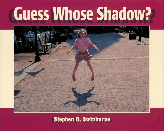 Guess Whose Shadow? By Stephen R. Swinburne