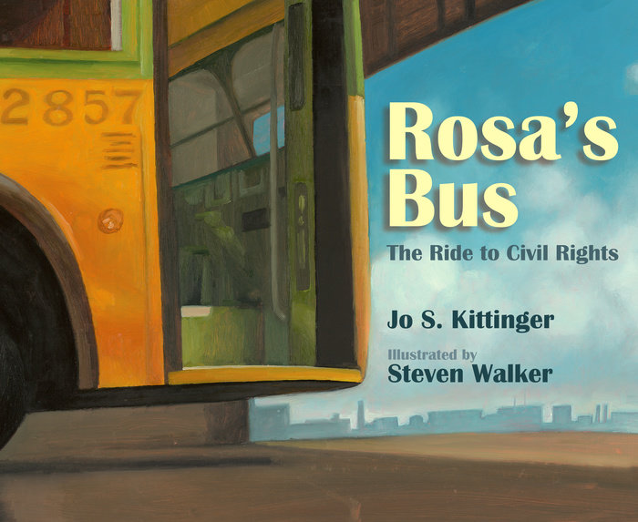 Rosa’s Bus By Jo S. Kittinger; Illustrated by Steven Walker