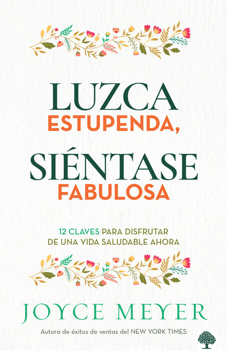 Luzca estupenda, siéntase fabulosa: 12 claves para disfrutar de una vida saludable ahora / Look Great, Feel Great: 12 Keys to Enjoying a Healthy Life Now