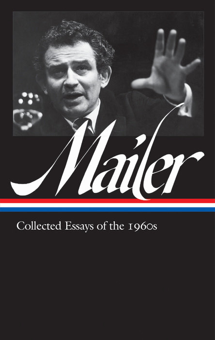 Norman Mailer: Collected Essays of the 1960s (LOA #306)