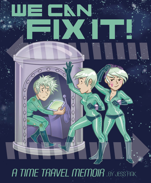 We Can Fix It: A Time Travel Memoir