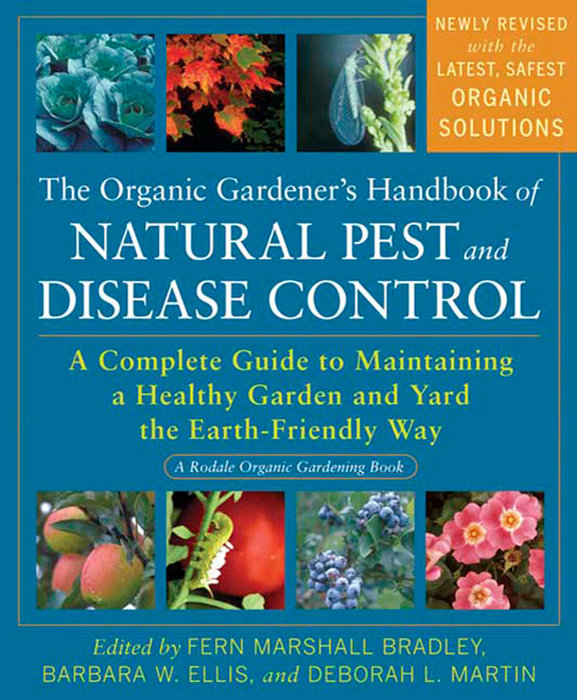 The Organic Gardener's Handbook of Natural Pest and Disease Control