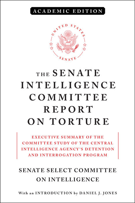 The Senate Intelligence Committee Report on Torture (Academic Edition)