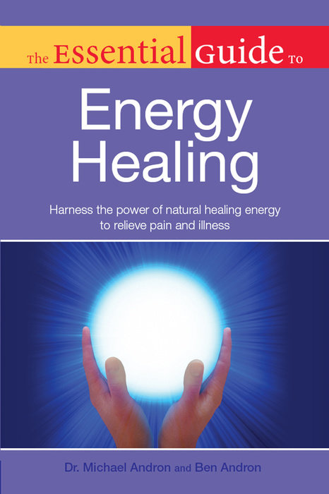 The Essential Guide to Energy Healing