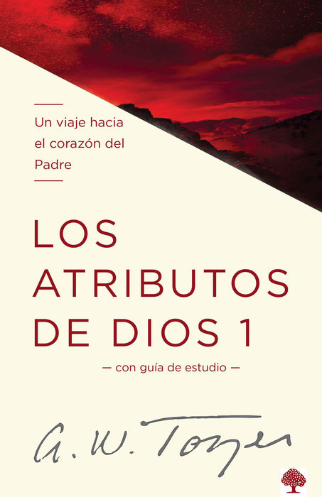 Los atributos de Dios - Vol. 1 / The Attributes of God - Volume 1: A Journey Into the Father's Heart