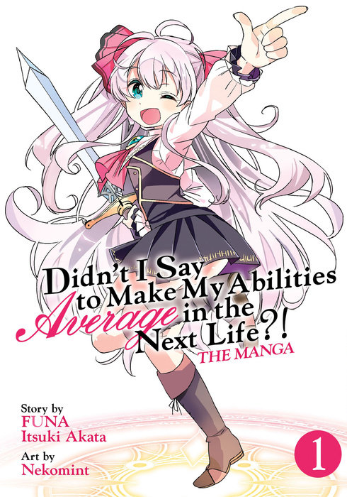 Didn't I Say to Make My Abilities Average in the Next Life?! (Manga) Vol. 1