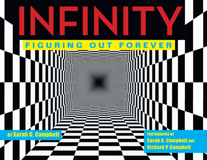 Infinity By Sarah C. Campbell; Photographs by Sarah C. Campbell and Richard P. Campbell
