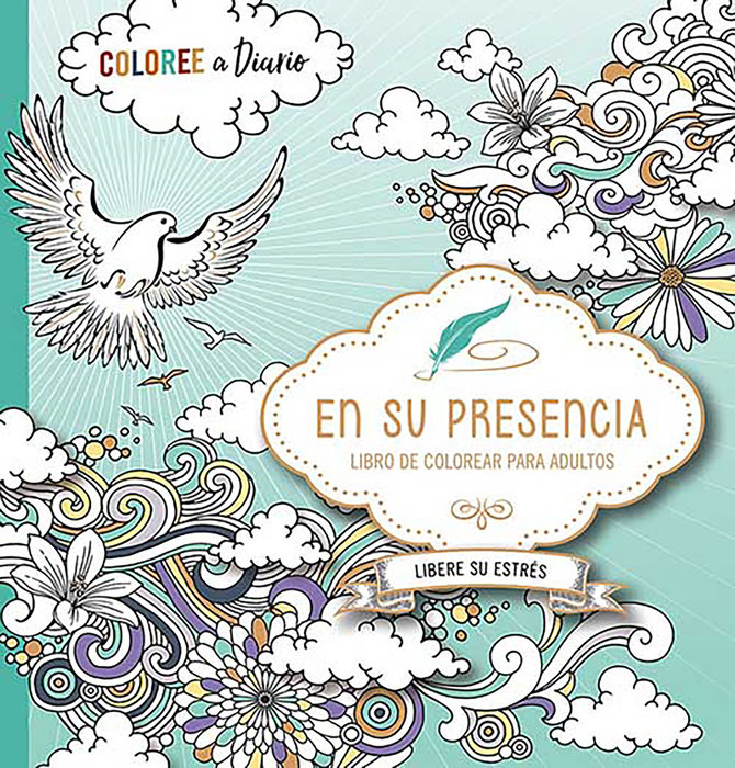 En su presencia: Coloree a diario, Libere su estrés - Libro de colorear / In His Presence: Color Every Day, Release Your Stress  Coloring Book