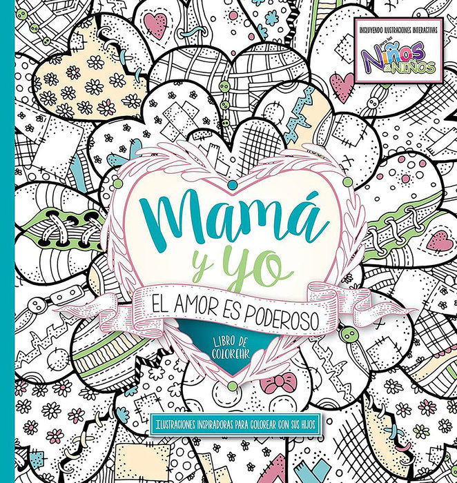 Mamá y yo El amor es poderoso  libro de colorear / Mommy and Me: Love is Powerful. Coloring Book
