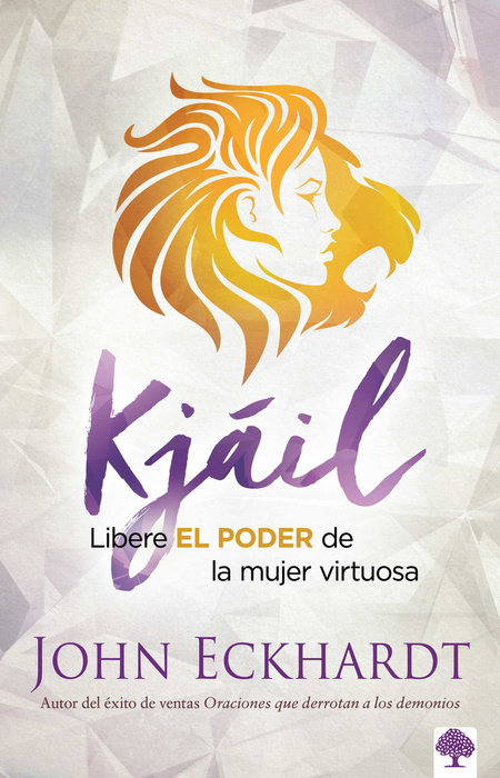 Kjáil: Libere EL PODER de la mujer virtuosa / Chayil: Release the Power of a Virtuous Woman