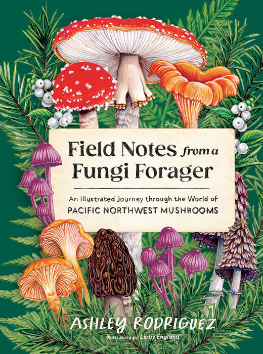 Field Notes from a Fungi Forager