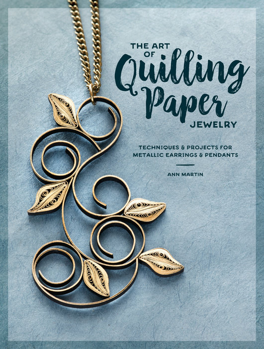 The Art of Quilling Paper Jewelry