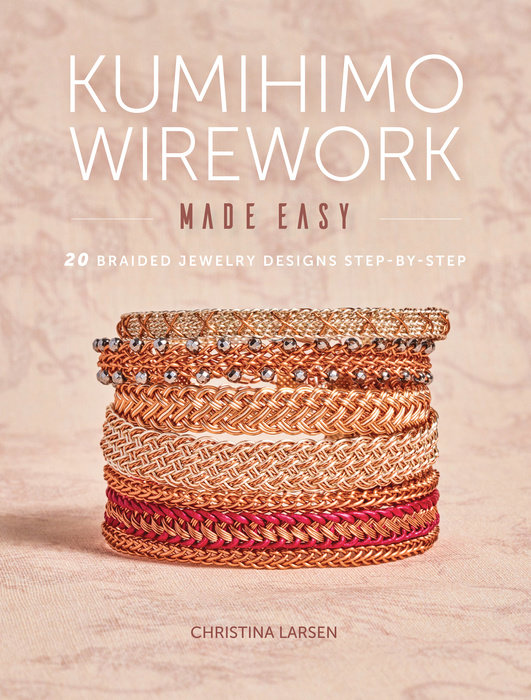 Kumihimo Wirework Made Easy