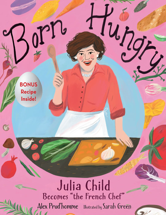 Born Hungry By Alex Prud'homme; Illustrated By Sarah Green