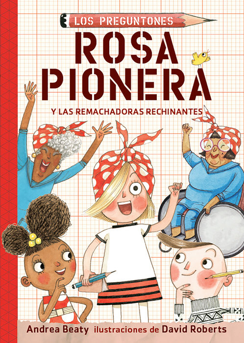 Rosa Pionera y las Remachadoras Rechinantes / Rosie Revere and the Raucous Riveters