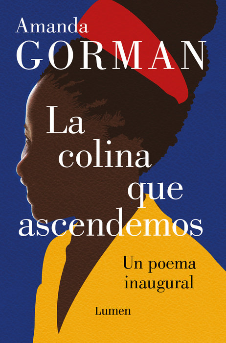 La colina que ascendemos: Un poema inaugural / The Hill We Climb: An Inaugural Poem for the Country