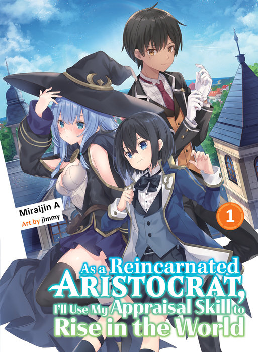 As a Reincarnated Aristocrat, I'll Use My Appraisal Skill to Rise in the World 1  (light novel)