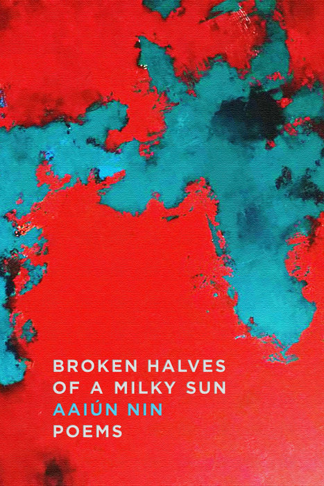 Broken Halves of a Milky Sun By Aaiún Nin