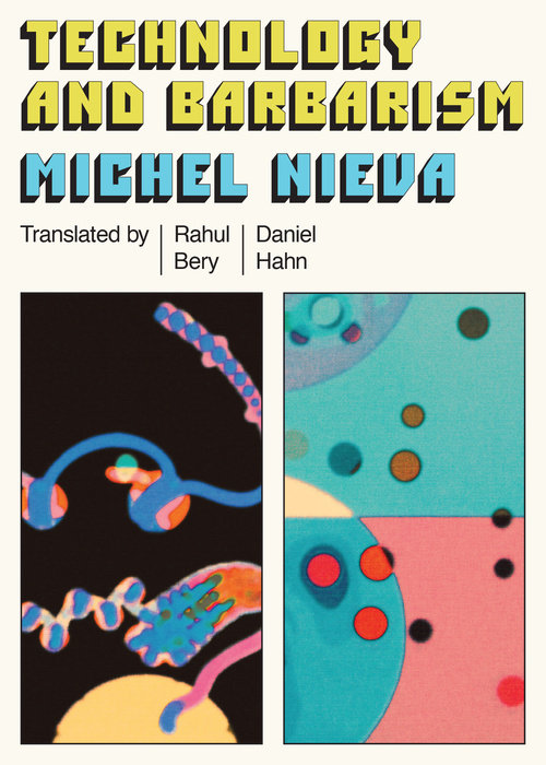 Technology and Barbarism By Michel Nieva