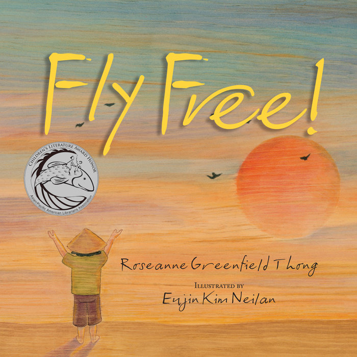 Fly Free By Roseanne Thong; Illustrated by Eujin Kim Neilan