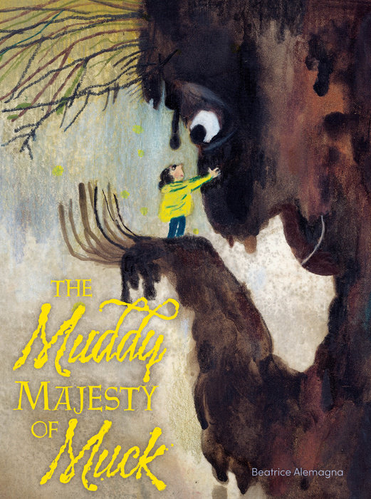 The Muddy Majesty of Muck By Beatrice Alemagna