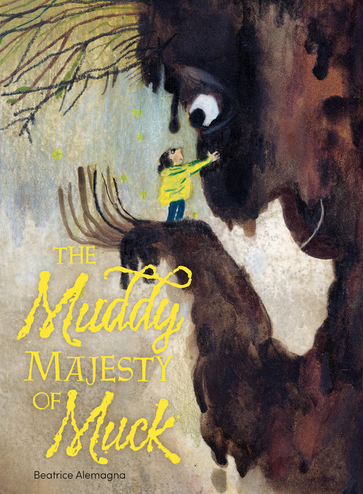 The Muddy Majesty of Muck By Beatrice Alemagna