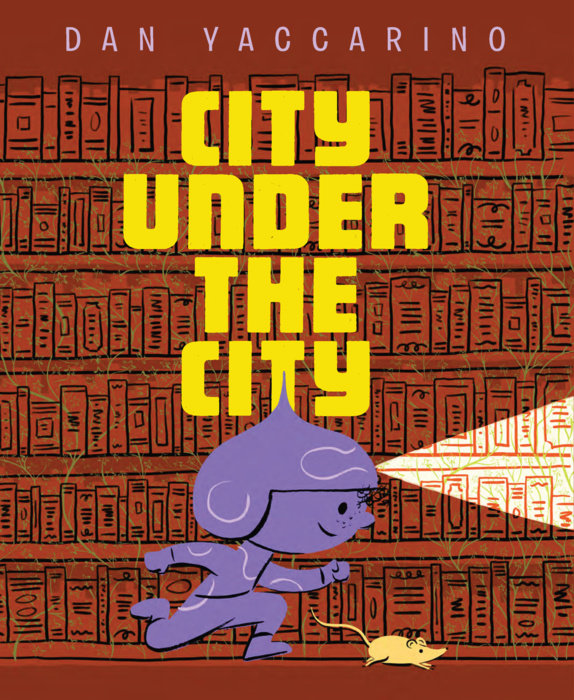 City Under the City By Dan Yaccarino
