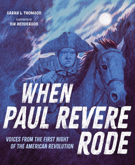 When Paul Revere Rode By Sarah L. Thompson; Illustrated by Nik Henderson