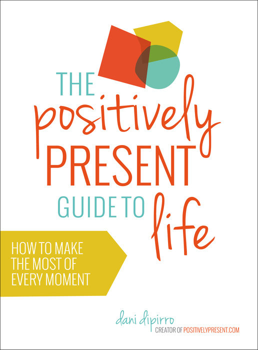 The Positively Present Guide to Life