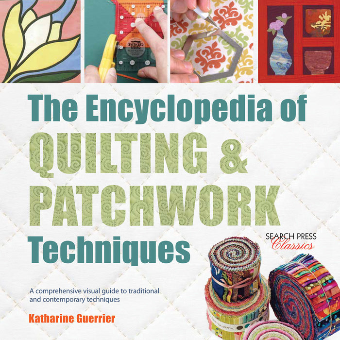 Encyclopedia of Quilting & Patchwork Techniques, The