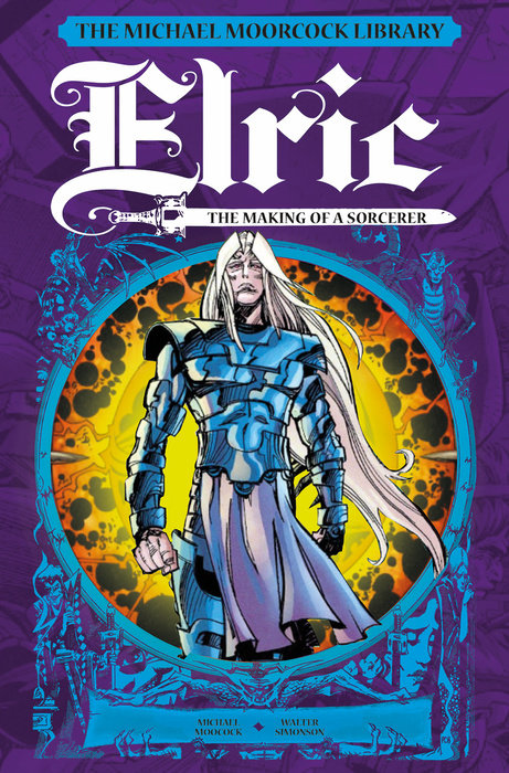 The Michael Moorcock Library: Elric: The Making of a Sorcerer