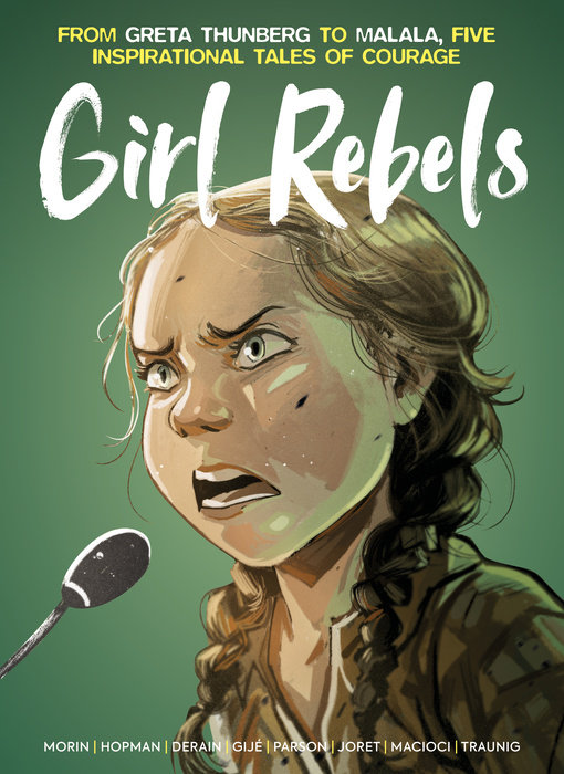 Girl Rebels: From Greta Thunberg to Malala, Five Inspirational Tales of Courage