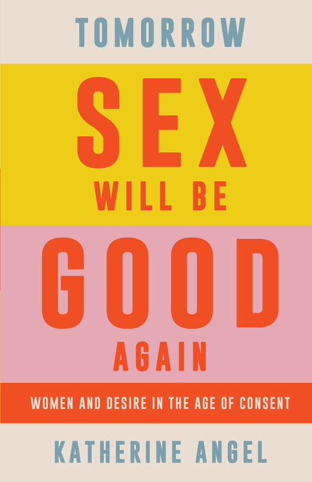 Tomorrow Sex Will Be Good Again