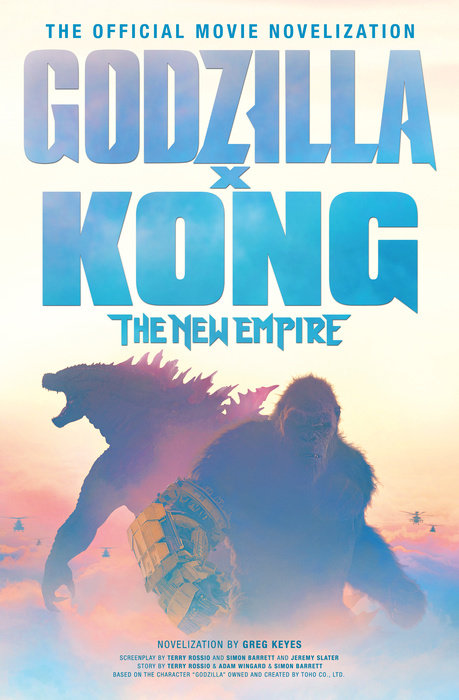 Godzilla x Kong: The New Empire - The Official Movie Novelization