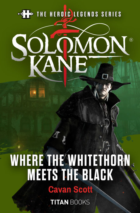 The Heroic Legends Series - Solomon Kane: Where the Whitethorn Meets the Black