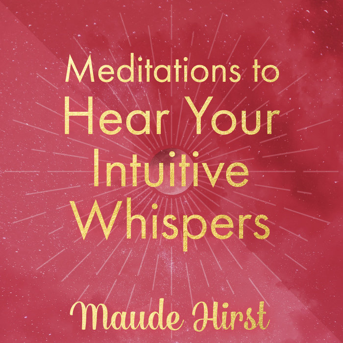 Meditations to Hear Your Intuitive Whispers