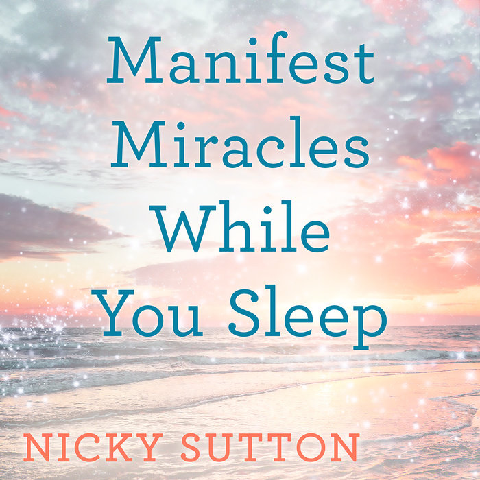 Manifest Miracles While You Sleep