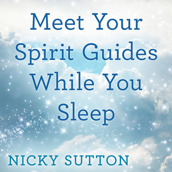 Meet Your Spirit Guides While You Sleep