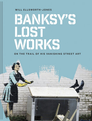 Banksy's Lost Works