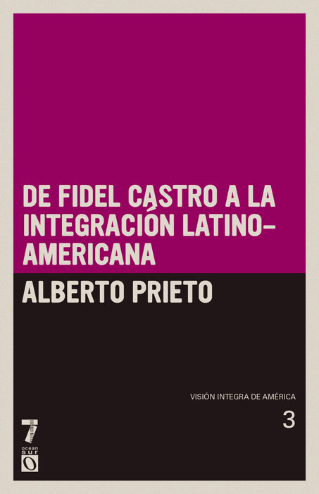De Fidel Castro a la integración latinoamericana